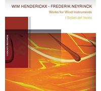 Henderickx/Neyrinck, Works for Wind instruments - I Solisti del Vento