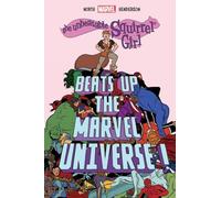 Henderson, Erica - The Unbeatable Squirrel Girl Beats Up the Marvel Universe
