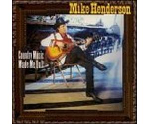 Henderson, Mike - Country Music Made Me Do It