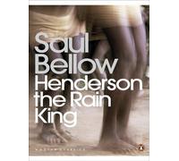 Henderson the Rain King (Penguin Modern Classics): Written by Saul Bellow, 2007 Edition, Publisher: Penguin Classics [Paperback]