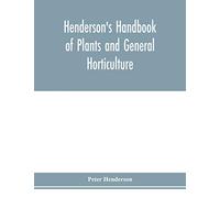 Henderson's Handbook of plants and general horticulture