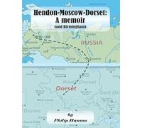 Hendon-Moscow-Dorset, a memoir (and Birmingham)