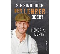 Hendrik Duryn Sie sind doch DER LEHRER, oder?: Shortcuts in die Seele (Hardback)