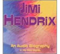 Hendrix, Jimi - Audio Biography, An/in His Own Words