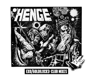 HENGE, 808 State, Brain Rays & Quiet - Exo/Goldilocks: Club Mixes [10" VINYL]