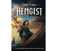 Hengist: Exile, Warlord, Britain's First Anglo-Saxon King