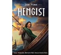Hengist: Exile, Warlord, First Anglo-Saxon King in Britain: Exile, Warlord, Britain's First Anglo-Saxon King