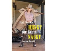 Henkt die Ladys nackt: Western Sammelband 2