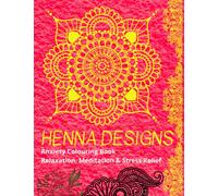 Henna Designs Anxiety Coloring Book: 50 Large Mehndi Patterns For Relaxation and Stress Relief (Adult Coloring Books For Relaxation - Mandala, Zentangle Designs)
