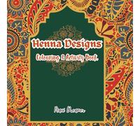 Henna Designs: Colouring & Activity Book with 30 Decorative Henna Designs | Beginner-Friendly, Relaxing & Eye-Soothing Art