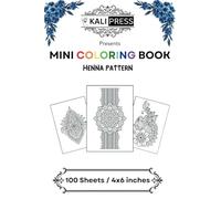 Henna Patterns 4x6 Mini Coloring Book Hand Drawn Illustration For Adults 100 Pages: Bold & Easy Tiny Small Pocket Size Travel Friendly Funny and Cute