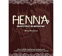 Henna Sourcebook: Over 1,000 traditional designs and modern interpretations for body decorating