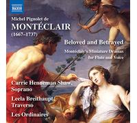 Henneman/Breithaupt - Michel Pignolet de Montéclair: Beloved and Betrayed - Miniature Dramas for Flute and Voice
