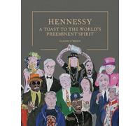 Hennessy: A Toast to the World's Preeminent Spirit