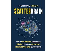 Henning Beck - Scatterbrain How the Mind's Mistakes Make Humans - X555z