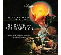 Henning Wiegrabe; Capricornus Ensemble Stuttgart - Leonhard Lechner: Of Death and Resurrection