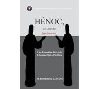 Hénoc, Le Juste: Une Exposition Brève de L'homme Qui a Plu Dieu