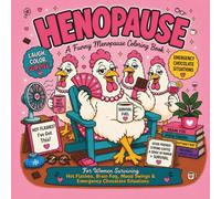 Henopause: A Funny Menopause Coloring Book for Women Surviving Hot Flashes, Brain Fog, Mood Swings and Emergency Chocolate Situations