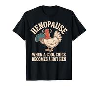 Henopause When A Cool Chick Becomes A Hot Hen Hot Flash T-Shirt
