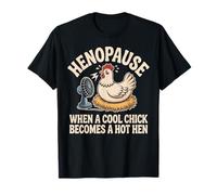 Henopause When A Cool Chick Becomes A Hot Hen Nest T-Shirt