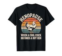 Henopause When A Cool Chick Becomes A Hot Hen Retro T-Shirt