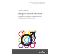 Henpecked Man’s Gender: Queer Masculinities in Polish Nineteenth- and Twentieth-Century Prose: 4