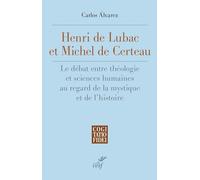 Henri De Lubac et Michel De Certeau: Le débat entre théologie et sciences humaines au regard de la mystique et de l'histoire