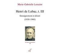 HENRI DE LUBAC, T. III - ENSEIGNEMENT ET DESERT (1930-1960): Tome 3, Enseignement et désert (1930-1960)