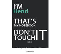 Henri : DON'T TOUCH MY NOTEBOOK ! Unique customized Gift for Henri - Journal for Boys / men with beautiful colors Blue / Black / White, with 120 Page ... male ( Henri notebook): best gift for Henri