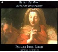 Henri Du Mont - Du Mont: Motets pour la messe du roy /Ensemble Pierre Robert · Desenclos