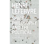 Henri Lefebvre - Space, Philosophy and the Political
