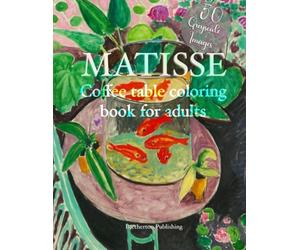 HENRI MATISSE art coffee table, COLORING BOOK for adults: 50 beautiful Grayscale Henri Matisse paintings to color (Jill Bretherton's artists colouring books)