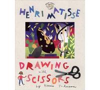 Henri Matisse: Drawing with Scissors (Smart about the Arts)