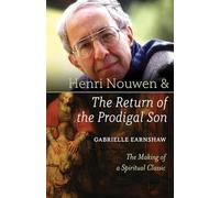 Henri Nouwen and The Return of the Prodigal Son: The Making of a Spiritual Classic