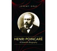 Henri Poincaré: A Scientific Biography