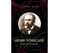 Henri Poincaré: A Scientific Biography