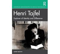 Henri Tajfel: Explorer of Identity and Difference: Explorer of Identity and Difference (European Monographs in Social Psychology)