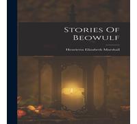 Henrietta Elizabeth Marshall Stories Of Beowulf Hardcover Book Henrietta Elizabeth Marshall Multicolor