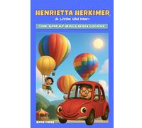 Henrietta Herkimer and Little Old Man: The Great Balloon Chase (Henrietta Herkimer Adventures)