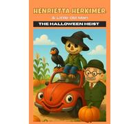 Henrietta Herkimer and Little Old Man: The Halloween Heist (Henrietta Herkimer Special Editions)
