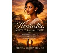 Henrietta, Mistress of the Home, The Complete Novel