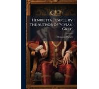 Henrietta Temple, by the Author of 'vivian Grey'