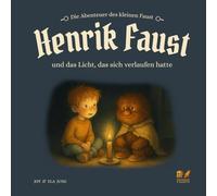 Henrik Faust und das Licht, das sich verlaufen hatte (Die Abenteuer des kleinen Faust)
