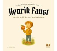 Henrik Faust und der Apfel, der ein Geheimnis hatte (Die Abenteuer des kleinen Faust)