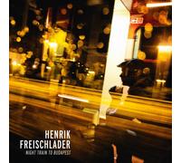 FREISCHLADER, HENRIK - NIGHT TRAIN TO BUDAPEST VINYL LP NEW