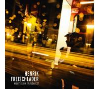FREISCHLADER, HENRIK - NIGHT TRAIN TO BUDAPEST VINYL LP NEW