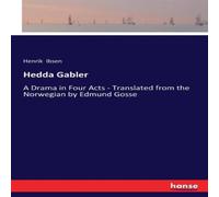 Henrik Ibsen Hedda Gabler:A Drama in Four Acts - Translated from the Norwegian Henrik Ibsen Multicolor