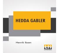 Henrik Ibsen Hedda Gabler: Play In Four Acts Translated By Edmund Gosse And Henrik Ibsen Multicolor