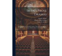 Henrik Ibsen Ibsen's Prose Dramas: Rosmersholm. Tr. By Charles Archer. The Lady Henrik Ibsen Multicolor