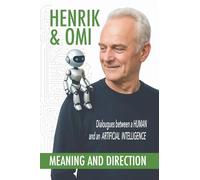 Henrik & Omi - Meaning and Direction: 2 (Henrik & Omi - The Human and AI Dialogues)
